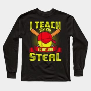 Softball I Teach My Kid To Hit And Steal Long Sleeve T-Shirt